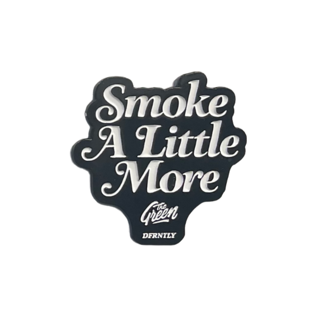 Smoke A Little More  Pin