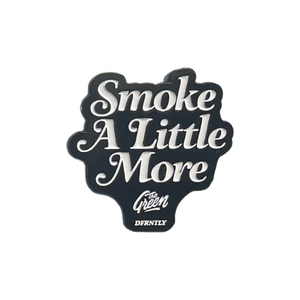 Smoke A Little More  Pin
