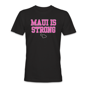 Maui Is Strong Support Tee [M & XL Last Ones] [2X & 3X Only]